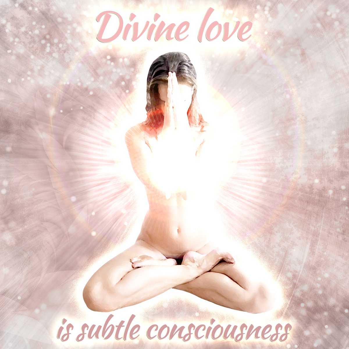 Divine love is subtle consciousness